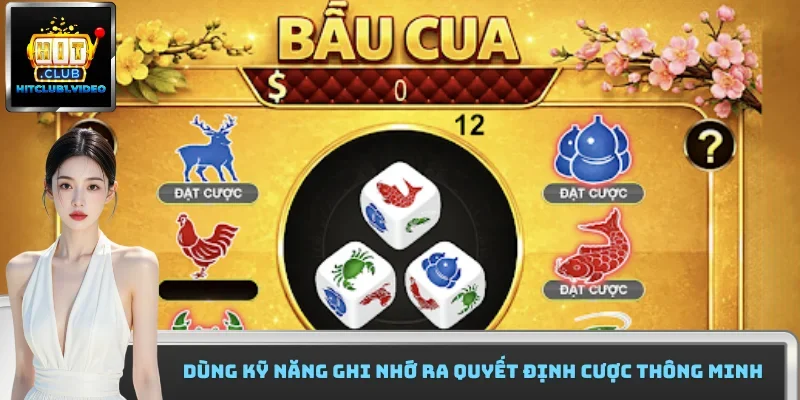 Dùng kỹ năng ghi nhớ ra quyết định cược thông minh
