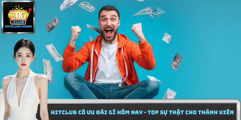 HitClub có ưu đãi gì hôm nay