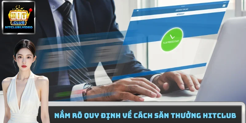 Nắm rõ quy định về cách săn thưởng HitClub