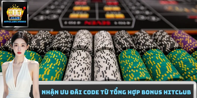 Nhận ưu đãi code từ tổng hợp bonus HitClub