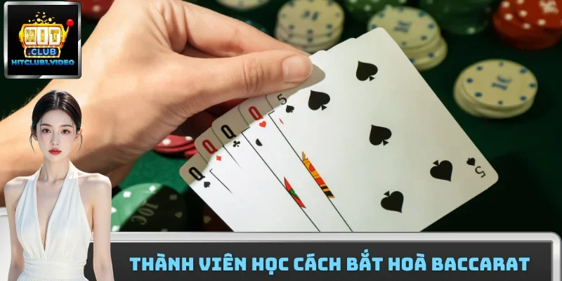 Thành viên học cách bắt hoà baccarat